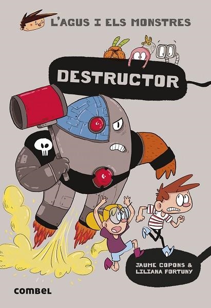 L'AGUS I ELS MONSTRES 19 DESTRUCTOR | 9788491017684 | COPONS, JAUME/FORTUNY, LILIANA | Llibreria infantil i juvenil