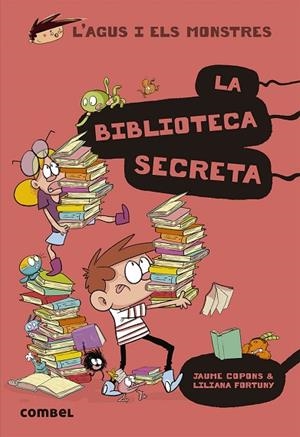 L'AGUS I ELS MONSTRES 16 LA BIBLIOTECA SECRETA | 9788491015413 | COPONS, JAUME/FORTUNY, LILIANA | Llibreria infantil i juvenil