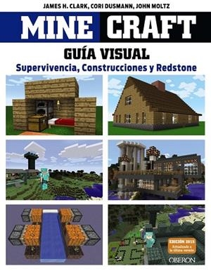 MINECRAFT GUÍA VISUAL SUPERVIVENCIA CONSTRUCCIONES Y REDSTONE | 9788441536753 | CLARK, JAMES/DUSMANN, COR/MOLTZ, JOHN | Llibreria infantil i juvenil