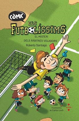 ELS FUTBOLISSIMS 1 ( CÒMIC ) L'ORIGEN EL MISTERI DELS ARBITRES | 9788466153768 | SANTIAGO, ROBERTO | Llibreria infantil i juvenil