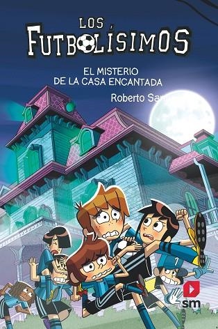 LOS FUTBOLISIMOS 23 EL MISTERIO DE LA CASA ENCANTADA | 9788498564914 | SANTIAGO, ROBERTO