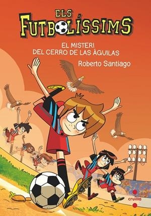ELS FUTBOLISSIMS 21 EL MISTERI DEL CERRO DE | 9788466150699 | SANTIAGO, ROBERTO | Llibreria infantil i juvenil