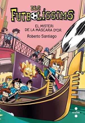ELS FUTBOLISSIMS 20 EL MISTERI DE LA MÀSCARA D'OR | 9788466150149 | SANTIAGO, ROBERTO | Llibreria infantil i juvenil