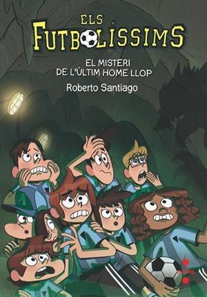 ELS FUTBOLISSIMS 16 EL MISTERI DE L'ULTIM HOME LLOP | 9788466146647 | SANTIAGO, ROBERTO | Llibreria infantil i juvenil