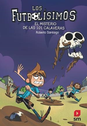 FUTBOLISIMOS 15 EL MISTERIO DE LAS 101 CALAVERAS | 9788491825111 | SANTIAGO, ROBERTO | Llibreria infantil i juvenil
