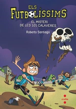 ELS FUTBOLISSIMS 15 EL MISTERI D ELES 101 CALAVERES | 9788466145923 | SANTIAGO, ROBERTO | Llibreria infantil i juvenil