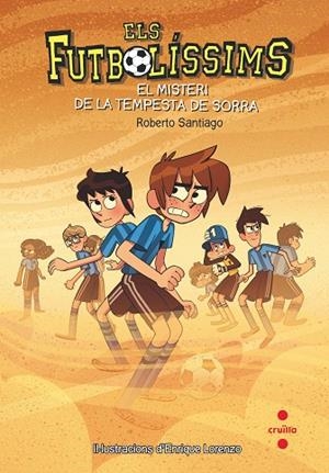 ELS FUTBOLISSIMS 14 EL MISTERI DE LA TEMPESTA DE SOR | 9788466145107 | SANTIAGO, ROBERTO | Llibreria infantil i juvenil