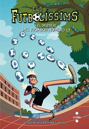 ELS FUTBOLISSIMS 13 EL MISTERI DEL JUGADOR NUMERO | 9788466144001 | SANTIAGO, ROBERTO | Llibreria infantil i juvenil