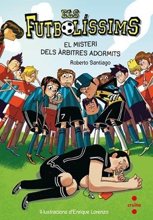 ELS FUTBOLÍSSIMS 1 EL MISTERI DELS ÀRBRITRES ADORMITS | 9788466134088 | SANTIAGO, ROBERTO | Llibreria infantil i juvenil