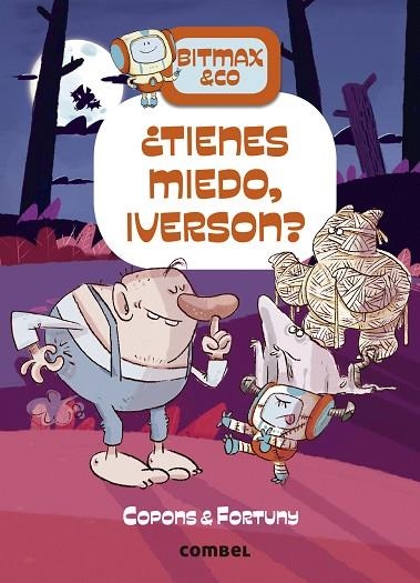 BITMAX & CO 11 ¿ TIENES MIEDO IVERSON ? | 9788411580168 | COPONS, JAUME/FORTUNY, LILIANA | Llibreria infantil i juvenil