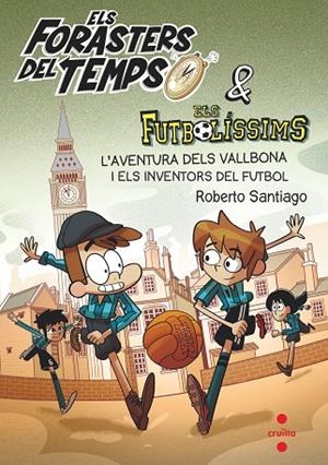 ELS FORASTERS DEL TEMPS 9 L'AVENTURA DELS VALLBONA I ELS INVENTORS DEL FUTBOL | 9788466148177 | GARCÍA SANTIAGO, ROBERTO