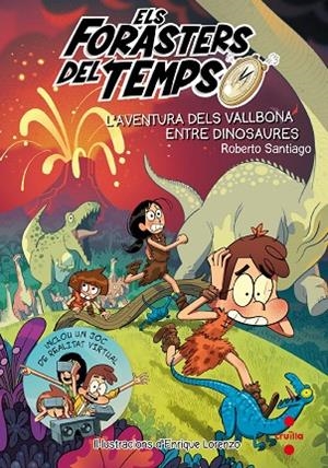 ELS FORASTERS DEL TEMPS 6 L'AVENTURA DELS VALLBONA ENTRE DINOSARUES | 9788466145206 | SANTIAGO, ROBERTO