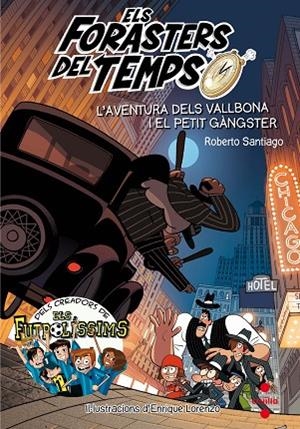 ELS FORASTERS DEL TEMPS 5 L'AVENTURA DELS VALLBONA I EL PETIT GANGSTER | 9788466143820 | SANTIAGO, ROBERTO
