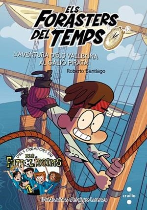 FORASTERS DEL TEMPS 4 L'AVENTURA DELS VALLBONA AL GALIÓ PIRATA | 9788466142892 | SANTIAGO, ROBERTO | Llibreria infantil i juvenil