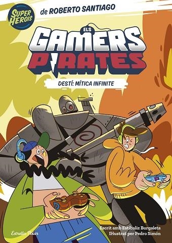 ELS GAMERS PIRATES 1 DESTÍ MÍTICA INFINITE | 9788413893426 | SANTIAGO, ROBERTO/BURGALETA, ESTÍBALIZ