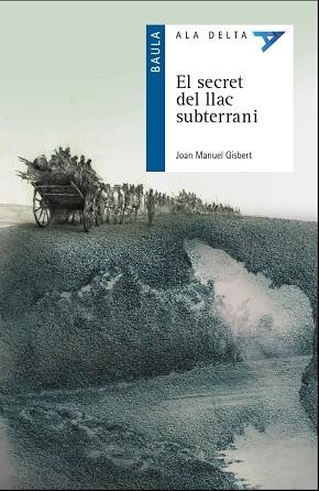 EL SECRET DEL LLAC SUBTERRANI | 9788447940097 | GISBERT PONSOLE, JOAN MANUEL | Llibreria infantil i juvenil