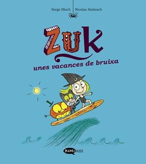 ZUK 1 ZUK UNES VACANCES DE BRUIXA | 9788419183316 | BLOCH, SERGE | Llibreria infantil i juvenil