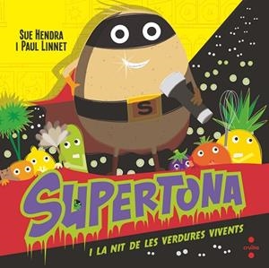 SUPERTONA I LA NIT DE LES VERDURES VIVENTS | 9788466154017 | HENDRA, SUE/LINNET, PAUL | Llibreria infantil i juvenil