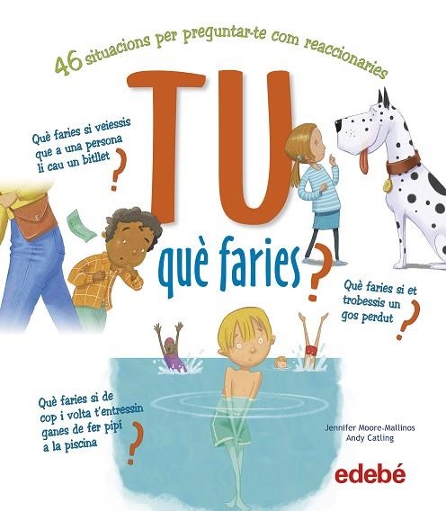 TU QUÈ FARIES ? | 9788468346458 | MOORE-MALLINOS, JENNIFER/CATLING, ANDY | Llibreria infantil i juvenil