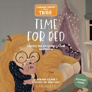 LEARNING ENGLISH WITH TRIXIE TIME FOR BED | 9788419739674 | ESLAVA, MIRIAM/VALLS, INGRID | Llibreria infantil i juvenil