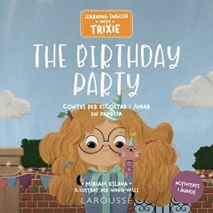 LEARNING ENGLISH WITH TRIXIE THE BIRTHDAY PARTY | 9788419739698 | ESLAVA, MIRIAM/VALLS, INGRID | Llibreria infantil i juvenil