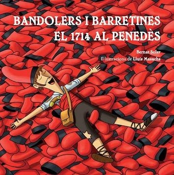 BANDOLERS I BARRETINES EL 1714 AL PENEDÈS | 9788492745999 | SOLER MAÑÉ, BERNAT | Llibreria infantil i juvenil
