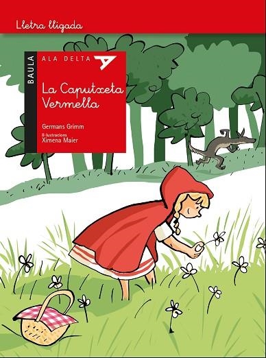 LA CAPUTXETA VERMELLA ( ALA DELTA LLETRA LLIGADA ) | 9788447940141 | KARL GRIMM, JACOB LUDWING/KARL GRIMM, WILHELM | Llibreria infantil i juvenil