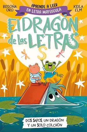 EL DRAGÓN DE LAS LETRAS 4 DOS SAPOS UN DRAGÓN Y UN SOLO COLCHÓN | 9788448866112 | ORO, BEGOÑA | Llibreria infantil i juvenil