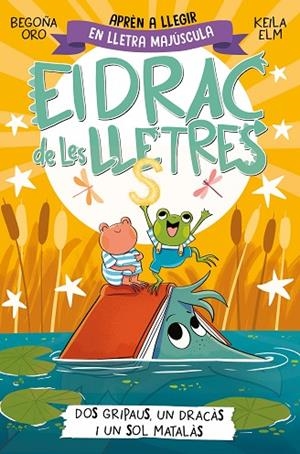 EL DRAC DE LES LLETRES 4 DOS GRIPAUS UN DRACÀS I UN SOL MATALÀS | 9788448866006 | ORO, BEGOÑA | Llibreria infantil i juvenil