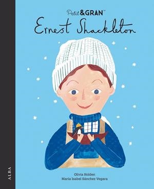 ERNEST SHACKLETON ( PETIT&GRAN ) | 9788411780223 | SÁNCHEZ VEGARA, MARÍA ISABEL/HOLDEN, OLIVIA | Llibreria infantil i juvenil