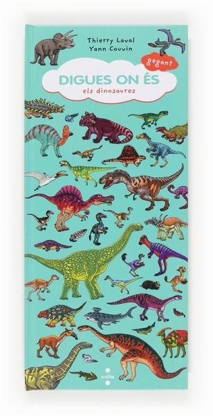 DIGUES ON ÉS ELS DINOSAURES | 9788466133302 | LAVAL, THIERRY/COUVIN, YANN | Llibreria infantil i juvenil