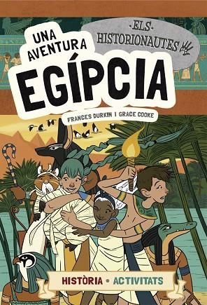 UNA AVENTURA EGÍPCIA ( ELS HISTORIONAUTES ) | 9788424663742 | DURKIN, FRANCES/COOKE, GRACE | Llibreria infantil i juvenil