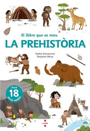 LA PREHISTÒRIA ( EL LLIBRE QUE ES MOU ) | 9788466148818 | DUSSAUSSOIS, SOPHIE | Llibreria infantil i juvenil