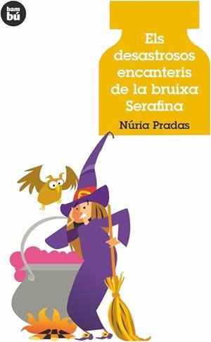 ELS DESASTROSOS ENCANTERIS DE LA BRUIXA SERAFINA | 9788483432907 | PRADAS, NÚRIA | Llibreria infantil i juvenil