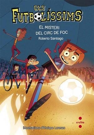 ELS FUTBOLISSIMS 8 EL MISTERI DEL CIRC DE FOC | 9788466140140 | SANTIAGO, ROBERTO | Llibreria infantil i juvenil