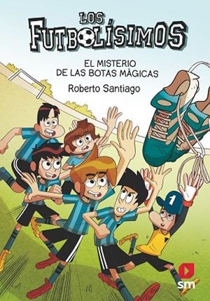 LOS FUTBOLÍSSIMOS EL MISTERIO DE LAS BOTAS MÁGICAS | 9788413184449 | SANTIAGO, ROBERTO | Llibreria infantil i juvenil