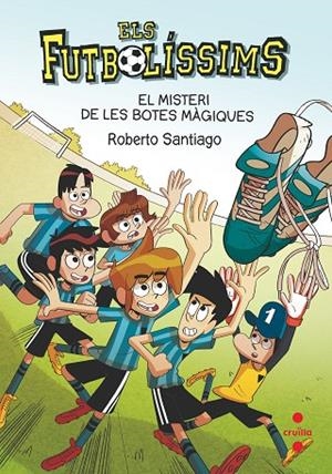 ELS FUTBOLÍSSIMS EL MISTERI DE LES BOTES MÀGIQUES | 9788466147835 | SANTIAGO, ROBERTO | Llibreria infantil i juvenil