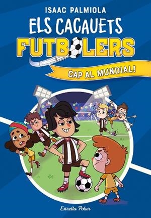 ELS CACAUETS FUTBOLERS 4 CAP AL MUNDIAL ! | 9788413893068 | PALMIOLA, ISAAC | Llibreria infantil i juvenil