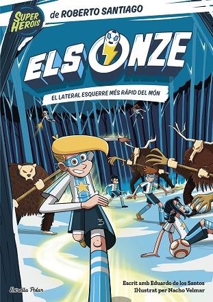 ELS ONZE 5 EL LATERAL ESQUERRE MÉS RÀPID DEL MÓN | 9788413895291 | SANTIAGO, ROBERTO