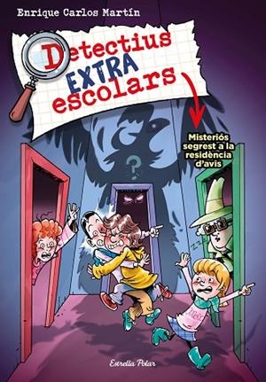 DETECTIUS EXTRAESCOLARS 3 MISTERIÓS SEGREST A LA RESIDÈNCIA D'AVIS | 9788413895550 | MARTÍN, ENRIQUE CARLOS | Llibreria infantil i juvenil