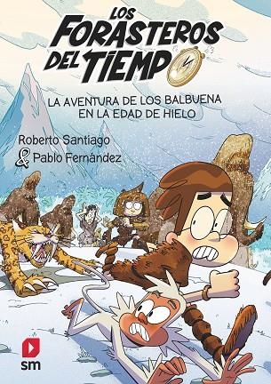 LOS FORASTEROS DEL TIEMPO LA AVENTURA DE LOS BALBUENA EN LA EDAD DE HIELO | 9788411820370 | SANTIAGO, ROBERTO