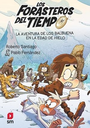 LOS FORASTEROS DEL TIEMPO LA AVENTURA DE LOS BALBUENA EN LA EDAD DE HIELO | 9788411820370 | SANTIAGO, ROBERTO | Llibreria infantil i juvenil
