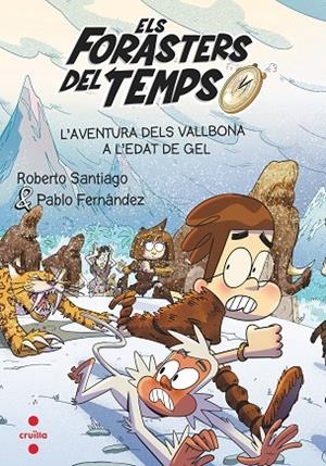 ELS FORASTERS DEL TEMPS L'AVENTURA DELS VALLBONA L'EDAT DE GEL | 9788466156387 | SANTIAGO, ROBERTO/FERNÁNDEZ VÁZQUEZ, PABLO | Llibreria infantil i juvenil