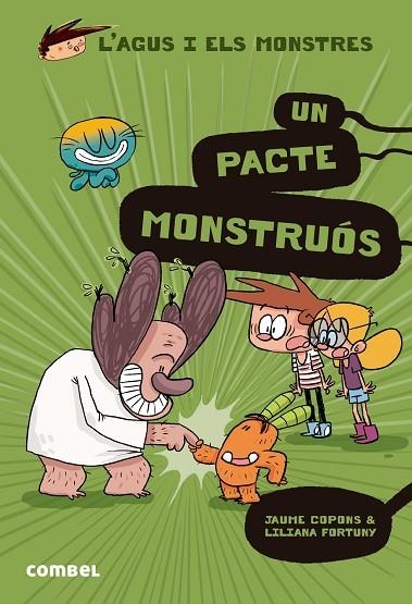 L'AGUS I ELS MONSTRES 25 UN PACTE MONSTRUÓS | 9788411580809 | COPONS, JAUME/FORTUNY, LILIANA | Llibreria infantil i juvenil