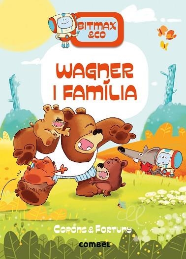 BITMAX & CO 12 WAGNER I FAMÍLIA | 9788411581097 | COPONS, JAUME/FORTUNY, LILIANA | Llibreria infantil i juvenil