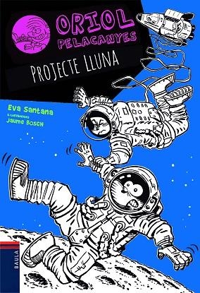 ORIOL PELACANYES 13 PROJECTE LLUNA | 9788447940189 | SANTANA BIGAS, EVA | Llibreria infantil i juvenil
