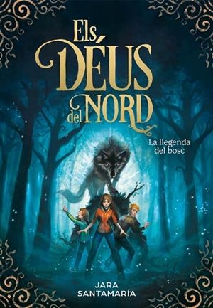 ELS DÉUS DEL NORD 1 LA LLEGENDA DEL BOSC | 9788417424367 | SANTAMARÍA, JARA | Llibreria infantil i juvenil