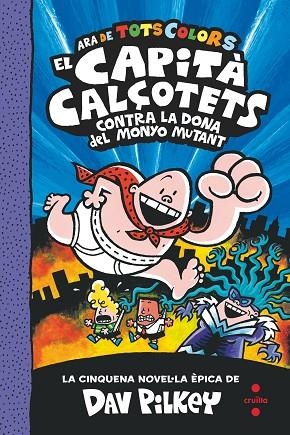 EL CAPITÀ CALÇOTETS 5 ( ARA DE TOTS COLORS ) EL CAPITÀ CALÇOTETS CONTRA LA DONA DEL MONYO MUTANT | 9788466150989 | PILKEY, DAV | Llibreria infantil i juvenil