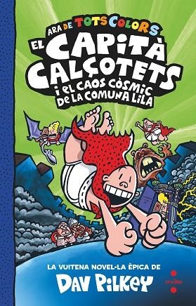 EL CAPITÀ CALÇOTETS 8 ( ARA DE TOTS COLORS ) EL CAPITÀ CALÇOTETS I EL CAOS CÒSMIC DE LA COMUNA LILA | 9788466156349 | PILKEY, DAV | Llibreria infantil i juvenil
