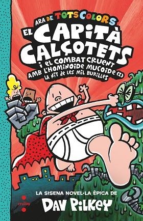 EL CAPITÀ CALÇOTETS 6 ( ARA DE TOTS COLORS ) EL CAPITÀ CALÇOTETS  I EL COMBAT CRUENT AMB L'HOMINOIDE MUCOIDE ( I ) LA NIT DE LES MIL BURILLES | 9788466154352 | PILKEY, DAV | Llibreria infantil i juvenil